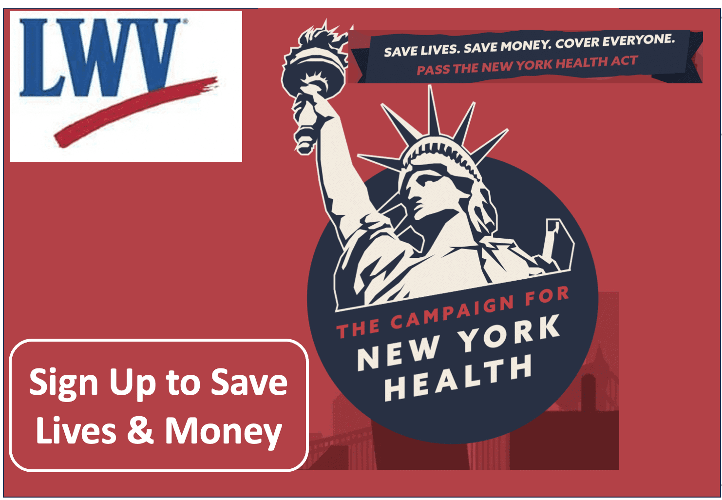 Red and white graphic with "The Campaign for New York Health" logo, LWV logo, and text: "Sign Up to Save Lives & Money" and "Pass the New York Health Act.
