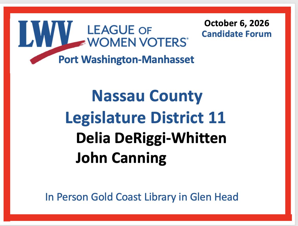 League of Women Voters Candidate Forum for Nassau County Legislature District 11 on October 6, 2026, featuring candidates Delia DeRiggi-Whitten and John Canning at the Gold Coast Library.